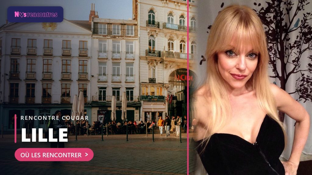 Rencontre cougar a Lille - lieux et sites pour rencontrer une cougar