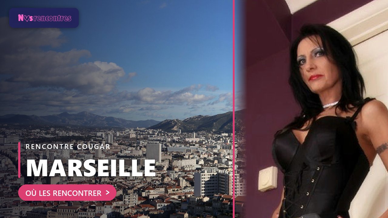 Rencontre cougar a Marseille - lieux et sites pour rencontrer une cougar